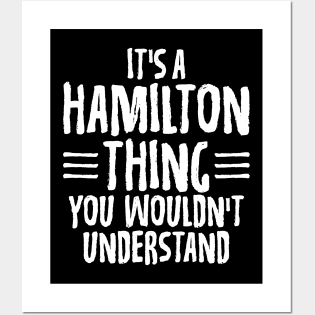 Funny It's A Hamilton Thing, You Wouldn't Understand Wall Art by theperfectpresents